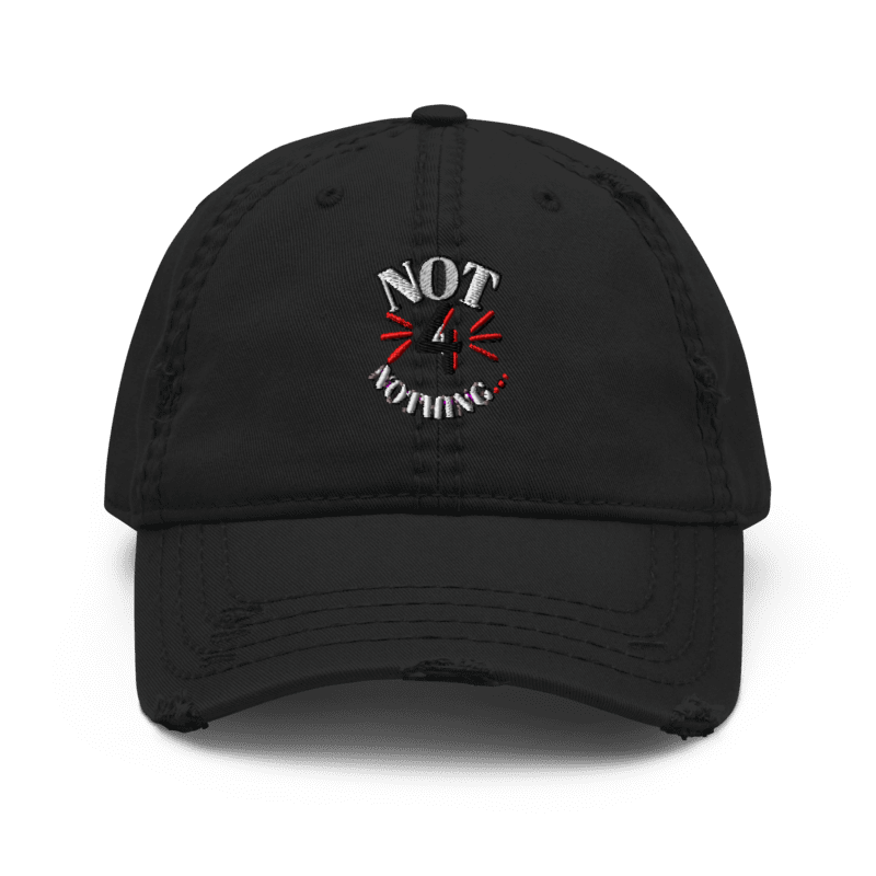 " Not for Nothing " Distressed Dad Hat